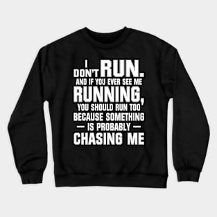 I Don't Run Crewneck Sweatshirt